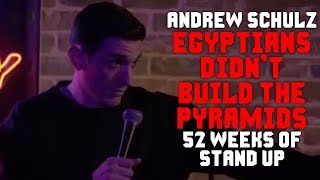 Egypt is lying about the pyramids - Andrew Schulz - Stand Up Comedy