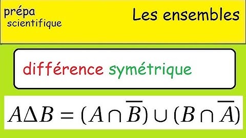 Prépa -MPSI 2I- PCSI -Les ensembles -A Δ B - différence symétrique de A et B