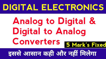 Analog to Digital & Digital to Analog Converters | Digital Electronics Lecture in Hindi