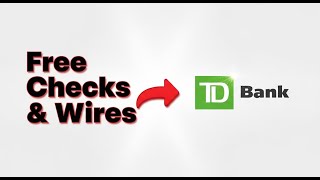 The Secret Hack to Get Free Checks and Wires at TD Bank