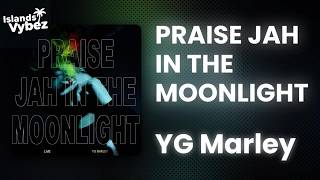 YG Marley - Praise Jah In The Moonlight (Lyrics)