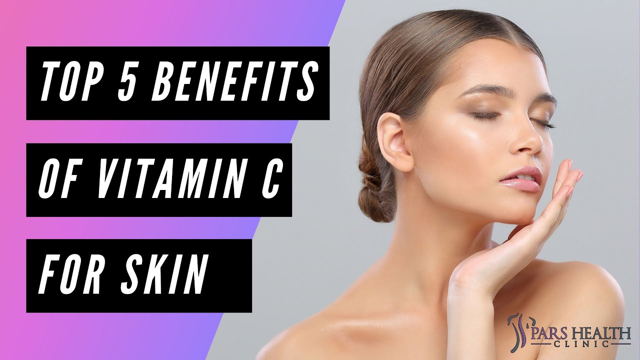 Top 5 Benefits of Vitamin C for Skin YouTube