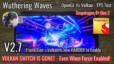 Wuthering Waves V2.7 OpenGL Vs Vulkan Performance & Optimization Test - SD 8 Gen 2 Frame Gen Enabled