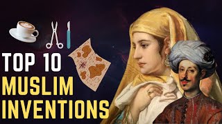 Top 10 Muslim Inventions That Shaped The Modern World - part 1