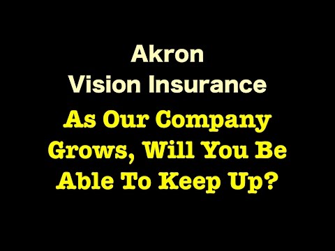 akron-vision-insurance---as-our-company-grows,-will-you-be-able-to-keep-up?