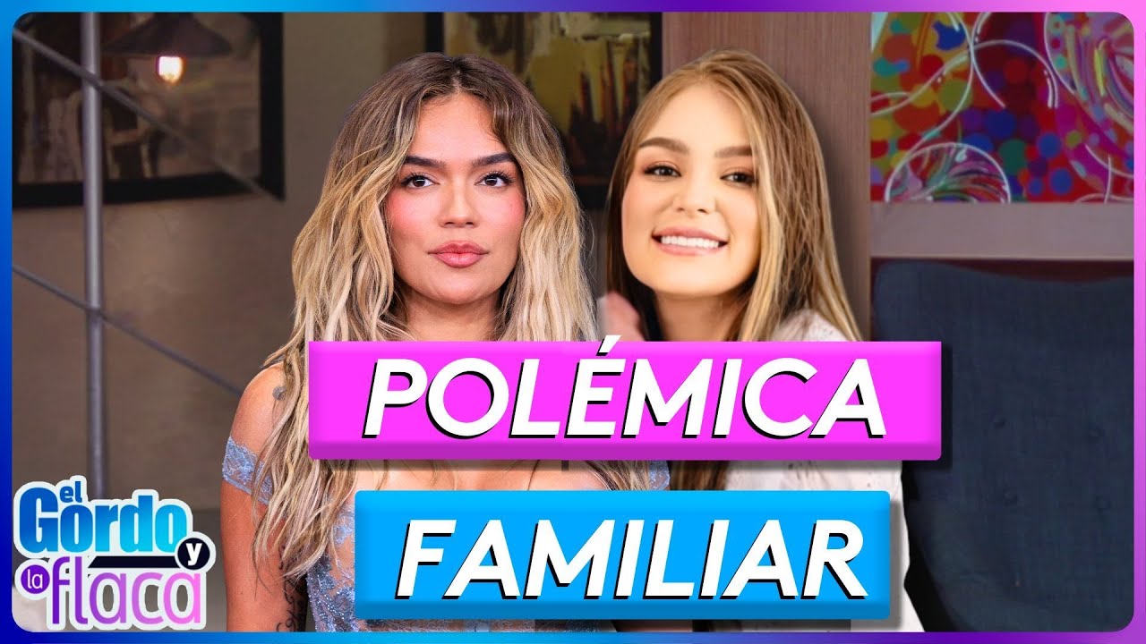 Hermana de Karol G impacta al compartir su dolor y problemas familiares | El Gordo y La Flaca