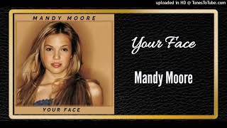 Your Face - Mandy Moore