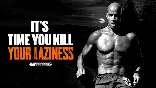 IT'S TIME YOU KILL YOUR LAZINESS | The Most Powerful Motivational Speech Compilation for Success