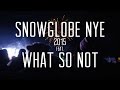 SnowGlobe NYE 2015 Featuring What So Not mp3