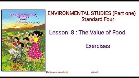 Environmental studies (part one) standard four || Chapter 8 :- The value of food || Exercises