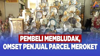 JELANG LEBARAN PENJUALAN PARCEL LARIS MANIS