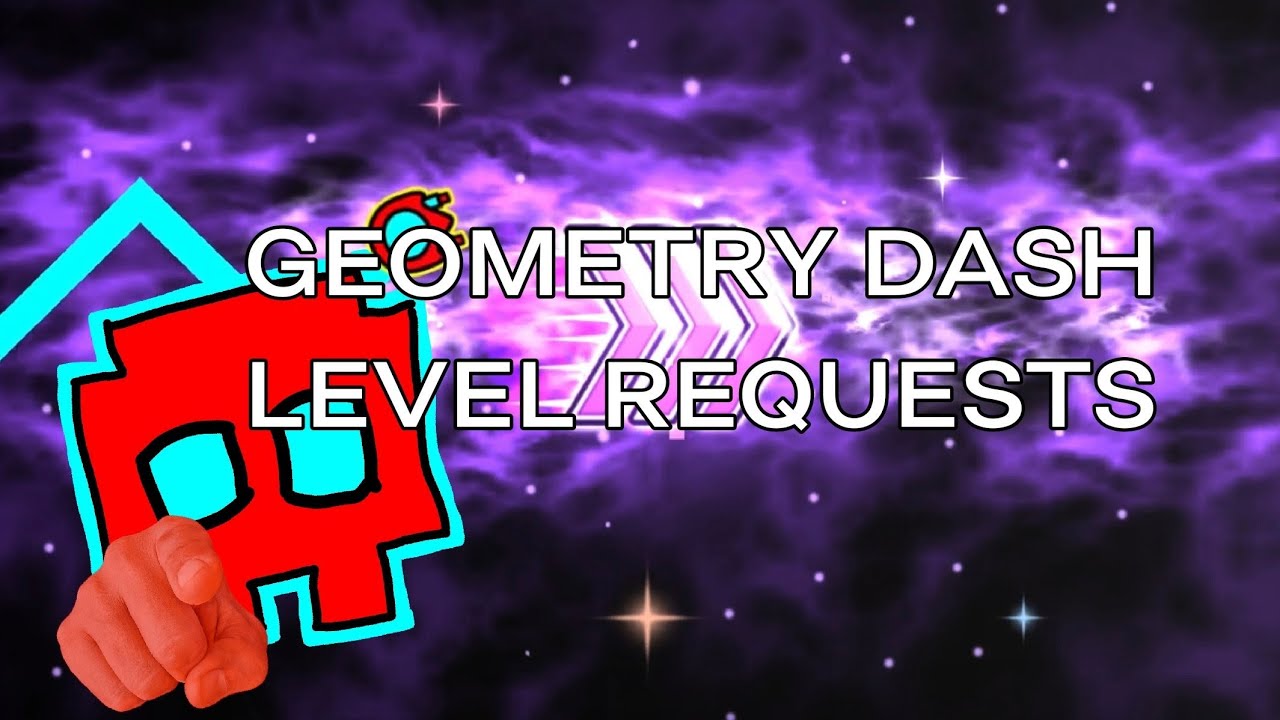 GEOMETRY DASH LEVEL REQUEST STREAM (my final stream) - YouTube