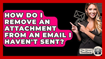 How Do I Remove An Attachment From An Email I Haven