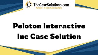 Peloton Interactive Inc  Case Solution