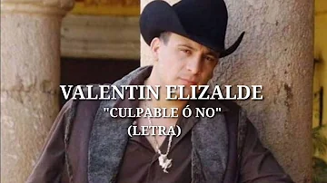 VALENTIN ELIZALDE - CULPABLE Ó NO *INÉDITA* (LETRA)