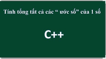 C++  Tính tổng tất cả các “ ước số” của số nguyên dương n