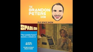 The Brandon Peters Show - Old Space Show - SPACE: 1999: "The Lambda Factor" with Jim Dietz