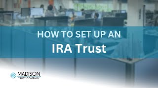 How to Set Up an IRA Trust | Madison Trust
