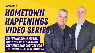 Episode #1 - Hometown Happenings Featuring Adam Mobbs, Director of Recreation, Facilities & Culture