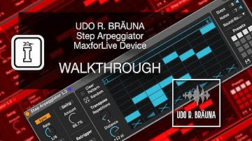 Walkthrough - Step Arpeggiator MaxforLive Device for Ableton Live by Udo R. Bräuna