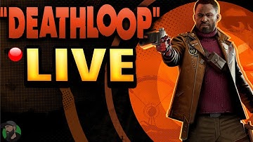 Solving The Mysteries Of DEATHLOOP | Break The Loop! (LIVE)