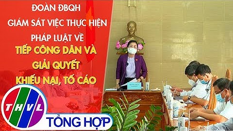 Đoàn ĐBQH giám sát việc thực hiện pháp luật về tiếp công dân và giải quyết khiếu nại, tố cáo