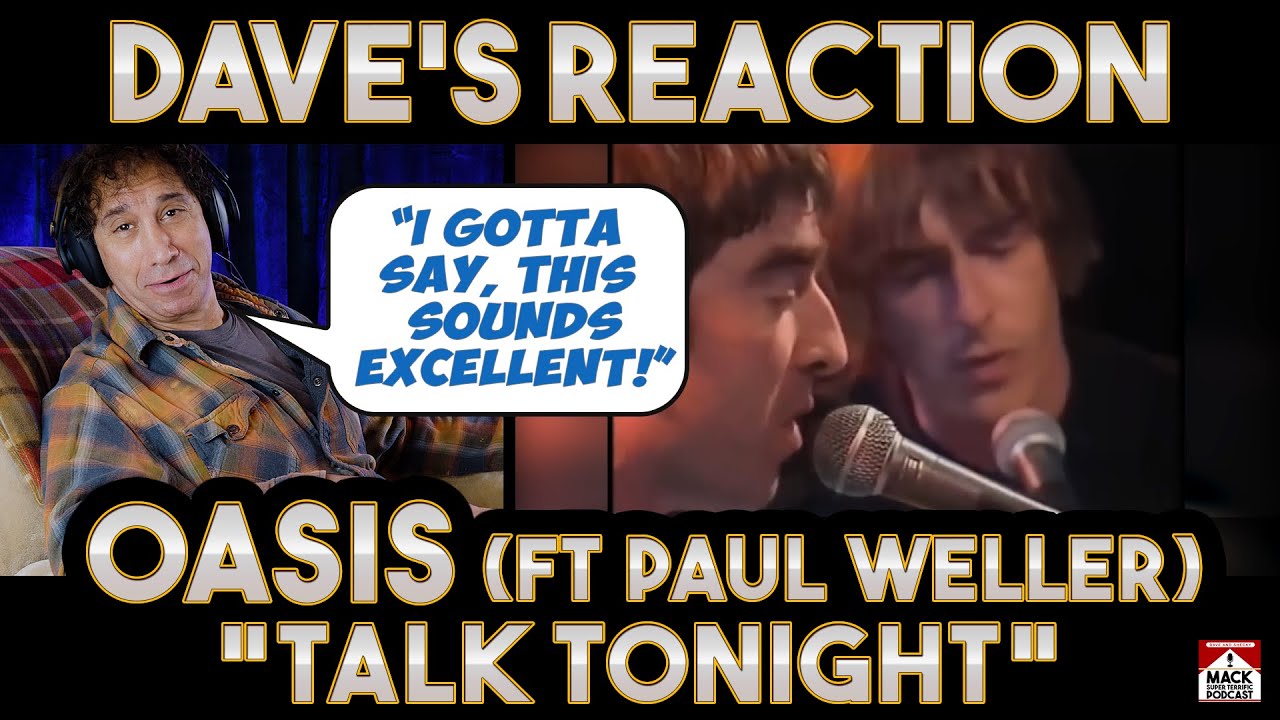 Dave's Reaction: Oasis — Talk Tonight