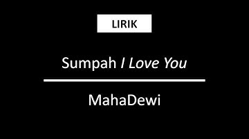 Sumpah I Love You - MahaDewi [Lirik]