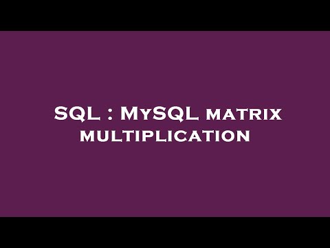 SQL : MySQL matrix multiplication