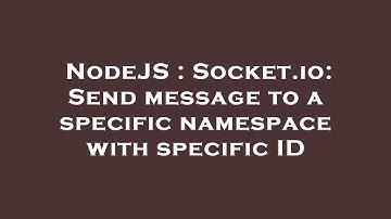 NodeJS : Socket.io: Send message to a specific namespace with specific ID