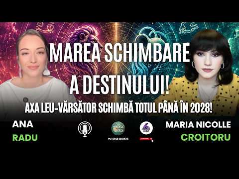 MAREA SCHIMBARE A DESTINULUI! AXA LEU–VĂRSĂTOR SCHIMBĂ TOTUL PÂNĂ ÎN 2028! – CU ANA RADU