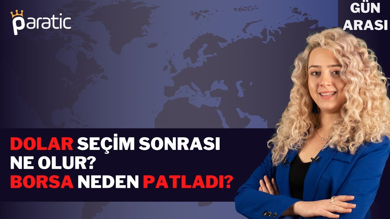 Paratic Youtube - DOLAR SEÇİM SONRASI NE OLUR? BORSA NEDEN PATLADI?