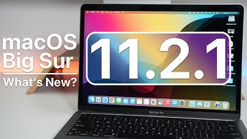 macOS Big Sur 11.2.1 is Out! - What