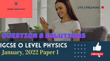 EDEXCEL IGCSE O LEVEL PHYSICS || JANUARY 2022 || PAPER 1 || Question 8 Solution || Jahangir Alam sir
