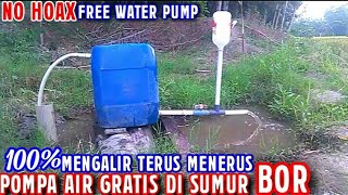 Pompa air gratis tanpa listrik di sumur bor, Free water pump,Mengalir terus menerus, ide kreatif