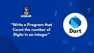 Dart Programing Problem Solving: Count number of digits in an integer