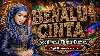 BENALU CINTA. Anis chania dirman. cipt.Rhona savana