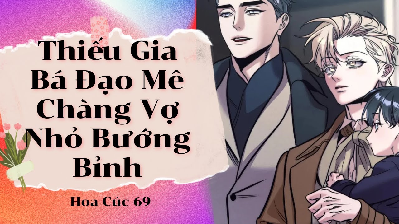 Truyện Boylove || Thiếu Gia Bá Đạo Mê  Chàng Vợ Nhỏ Bướng Bỉnh || Hoa Cúc 69