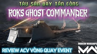 Modern Warships | ROKS GHOST COMMANDER TÀU SÂN BAY TẤN CÔNG HÀN QUỐC - XUẤT HIỆN TRONG EVENT THÁNG 4