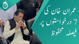 Islamabad High Court has reserve judgment on seven petitions of Imran Khan - Aaj News