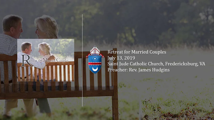 2019 Retreat for Married Couples - Fr. James Hudgi...