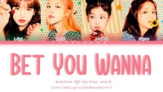 BLACKPINK (블랙핑크) - Bet You Wanna (feat. Cardi B) [Color Coded Letra 'Sub Español' Han_Rom_Esp]