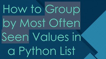 How to Group by Most Often Seen Values in a Python List