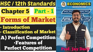 Economics | Forms of Market | Chapter 5 | Classification of Market | Perfect Competition | Class12 |