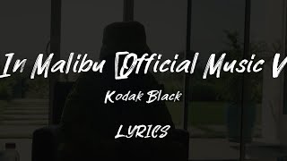 Kodak Black - 11am In Malibu [Official Music Video] [LYRICS]