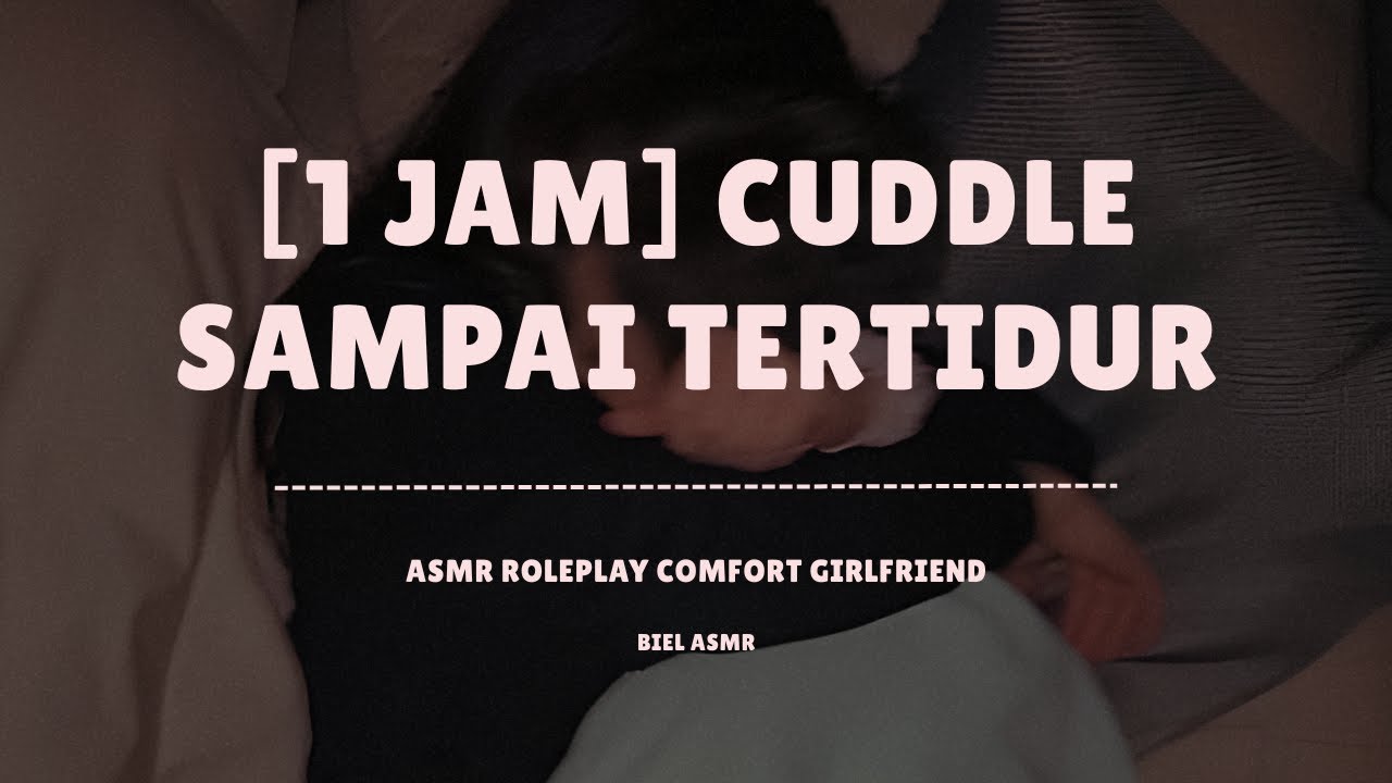 [1 jam] Cuddle Sampai Tertidur | Asmr Roleplay Girlfriend Indonesia | Comfort Sleep Aid | Bed Talk