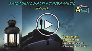 Backsound nasyid tanpa musik, #Part8 ,#nasheed #nasyid #backsound #backsoundnocopyright #nasheeds