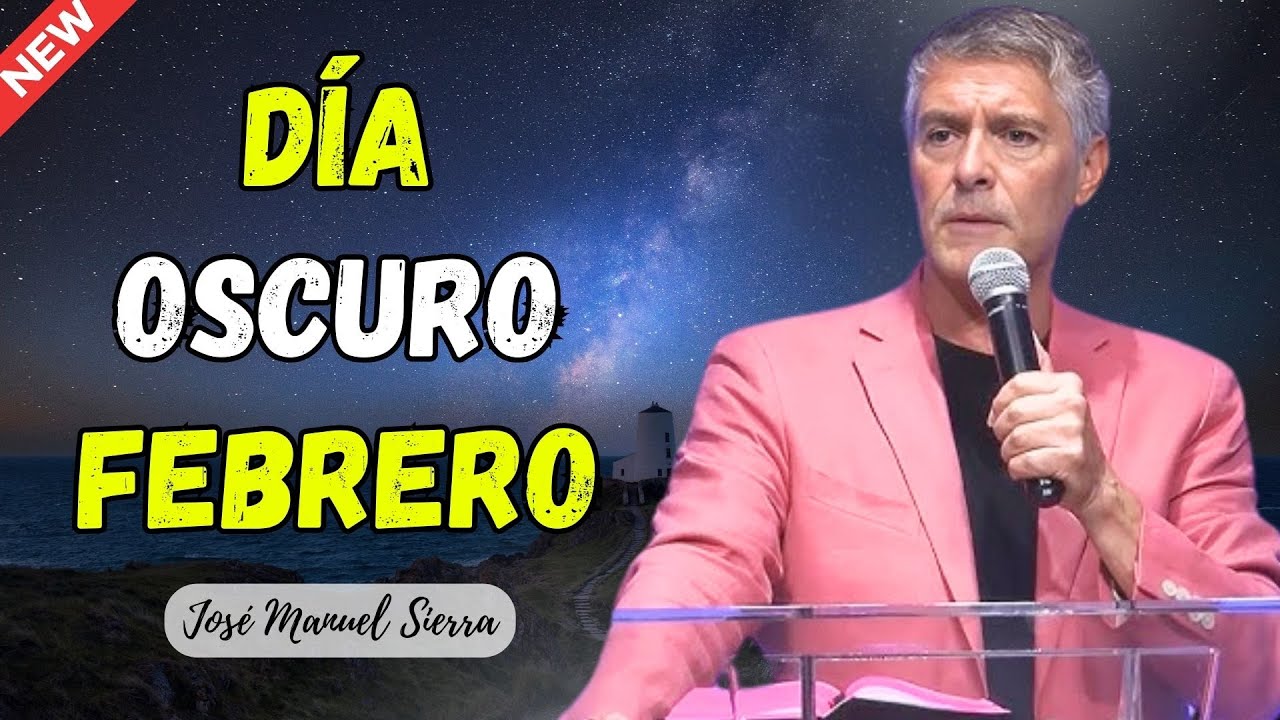 Febrero Marca el Inicio del Día Oscuro Según la Biblia - Pastor José Manuel Sierra