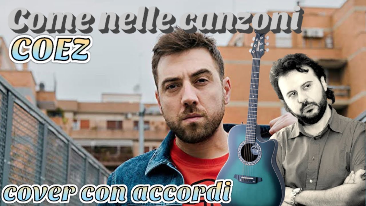 COEZ - COME NELLE CANZONI Cover con Accordi - YouTube