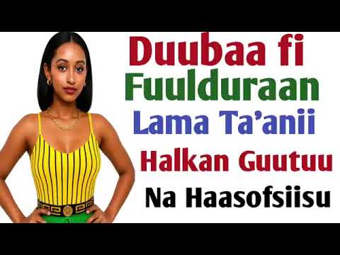 Duubaafi Fuulduraan 2 Ta Anii Halkan Guutuu Na Haasoofsiisaa Bulani